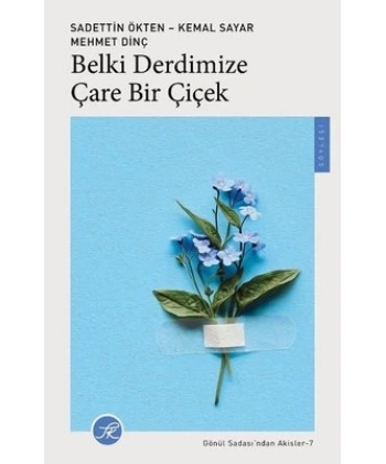 Belki Derdimize Çare Bir Çiçek