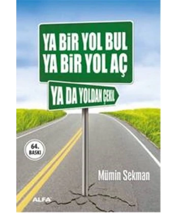 Ya Bir Yol Bul Ya Bir Yol Aç Ya da Yoldan Çekil