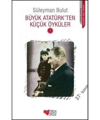 Büyük Atatürk’ten Küçük Öyküler - 1