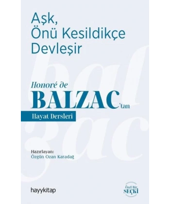 Aşk, Önü Kesildikçe Devleşir - Honoré de Balzac’tan Hayat Dersleri