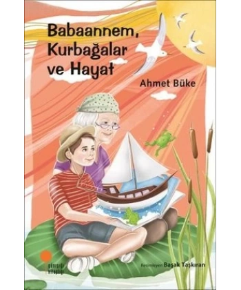 Babaannem, Kurbağalar Ve Hayat