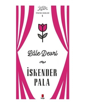 Lale Devri - Tiyatro Eserleri 5