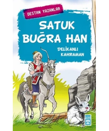 Satuk Buğra Han-Delikanlı Kahraman