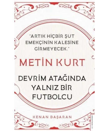 Metin Kurt Devrim Atağında Yalnız Bir Futbolcu
