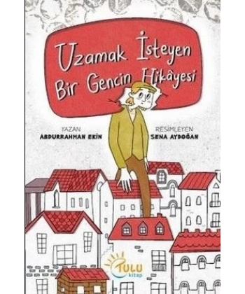 Uzamak İsteyen Bir Gencin Hikayesi