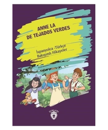 Anne La De Tejados Verdes (Yeşilin Kızı Anne) İspanyolca Türkçe Bakışımlı Hikayeler