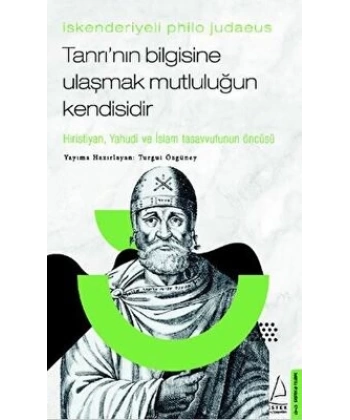 İskenderiyeli Philo Judaeus – Tanrı’nın Bilgisine Ulaşmak Mutluluğun Kendisidir