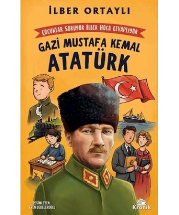 Çocuklar Soruyor, İlber Hoca Cevaplıyor: Gazi Mustafa Kemal Atatürk