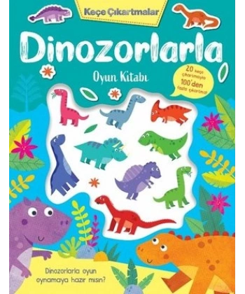 KEÇE ÇIKARTMALAR - DİNOZORLARLA OYUN KİTABI