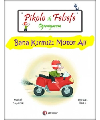 Pikolo ile Felsefe Öğreniyorum - Bana Kırmızı Motor Al!