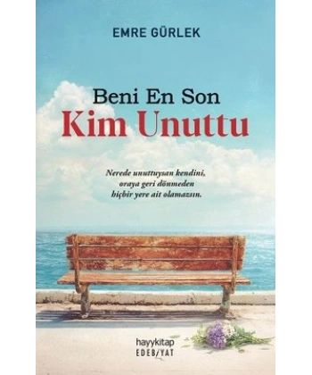 Beni En Son Kim Unuttu