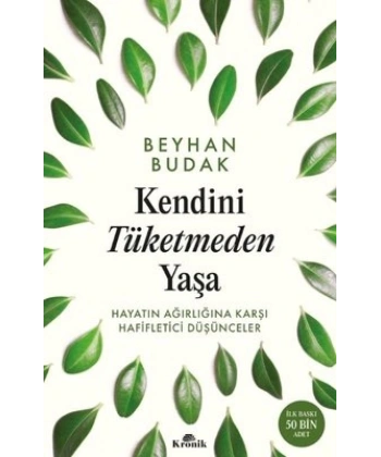 Kendini Tüketmeden Yaşa