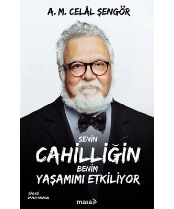 Senin Cahilliğin Benim Yaşamımı Etkiliyor