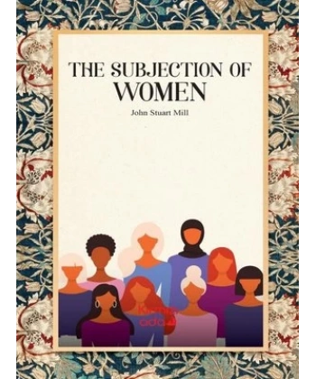 The Subjecction Of Women