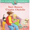 İnci Bazen Üzgün Olabilir