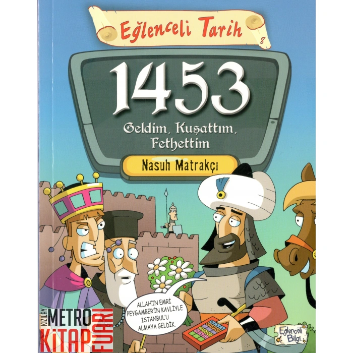 1453 Geldim, Kuşattım, Fethettim-Eğlenceli Tarih