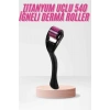 Derma Roller 540 İğneli 1mm Titanyum Uçlu