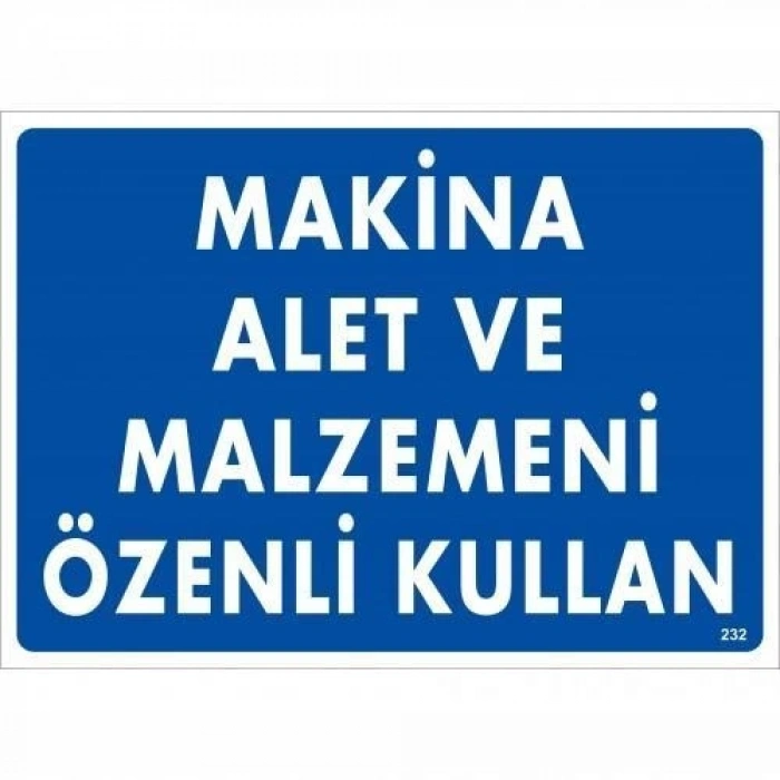 Mey İthalat® Makine Alet Ve Malzemeni Özenli Kullan Uyarı Levhası 25x35 KOD:232