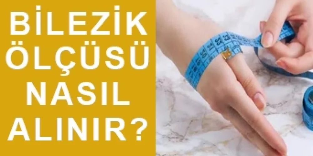 Bilezik Ölçüsü Nasıl Alınır?