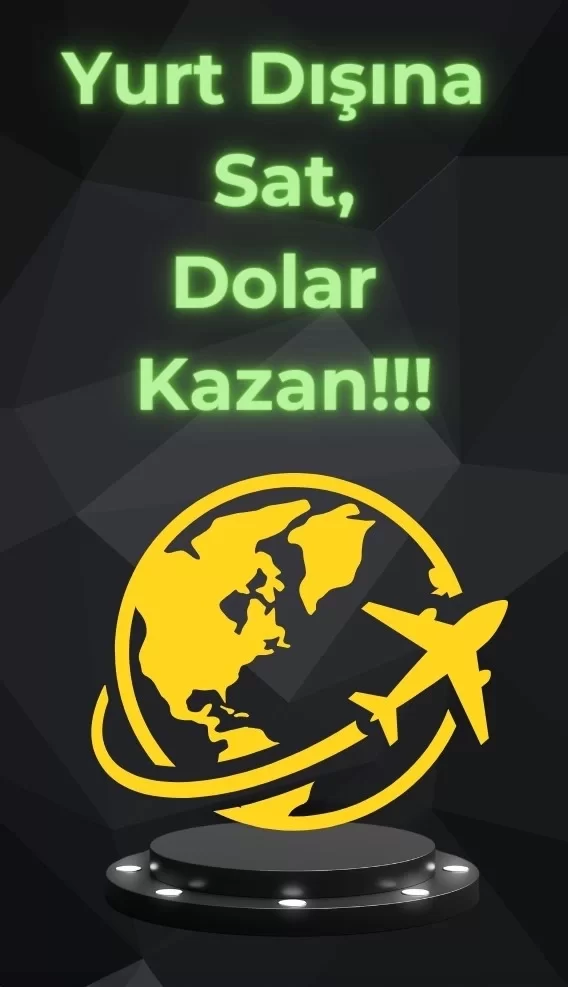 Yurt Dışına Sat Dolarla Kazan