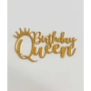 Birthday Queen Gold 3d Baskı 12cm