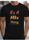 Erkek It Is A Mike Thing Baskılı Erkek T-shirt