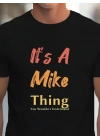 Erkek It Is A Mike Thing Baskılı Erkek T-shirt