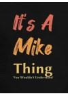Erkek It Is A Mike Thing Baskılı Erkek T-shirt
