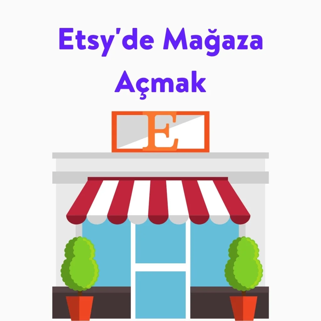 Etsy Satış Yapmak İçin Bilmeniz Gerekenler