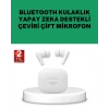 Gerçek Zamanlı Çeviri Özellikli Kablosuz Kulaklık Profesyonel Kullanım