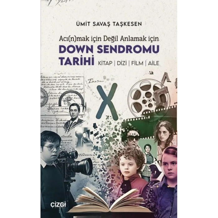 Acı(n)mak İçin Değil Anlamak İçin Down Sendromu Tarihi