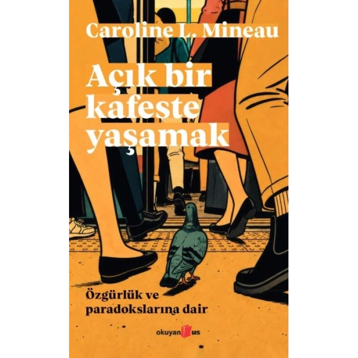 Açık Bir Kafeste Yaşamak Özgürlük ve Paradokslarına Dair