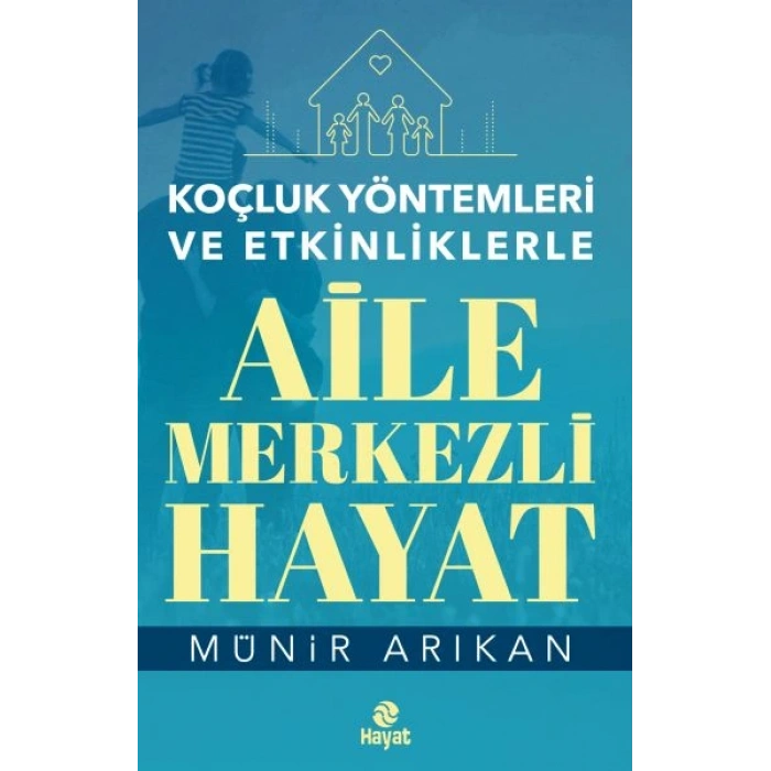 Aile Merkezli Hayat - Koçluk Yöntemleri ve Etkinliklerle