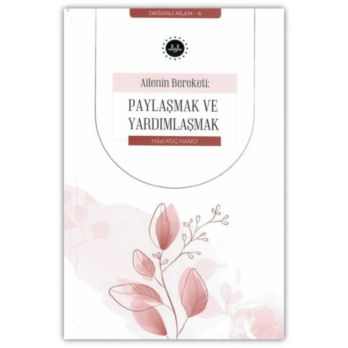 Ailenin Bereketi Paylaşmak ve Yardımlaşmak