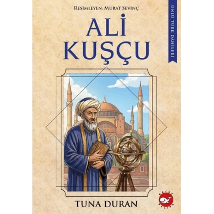 Ali Kuşçu - Ünlü Türk Dâhileri