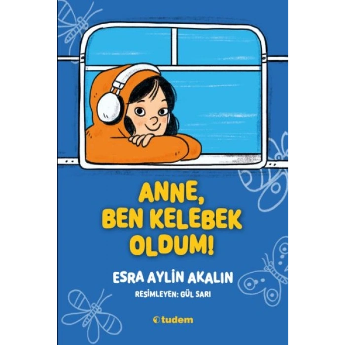 Anne, Ben Kelebek Oldum!