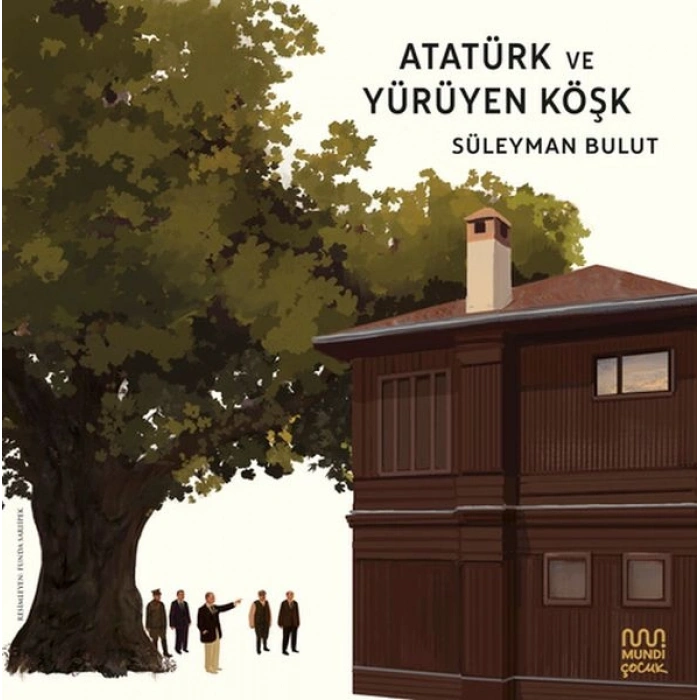 Atatürk ve Yürüyen Köşk