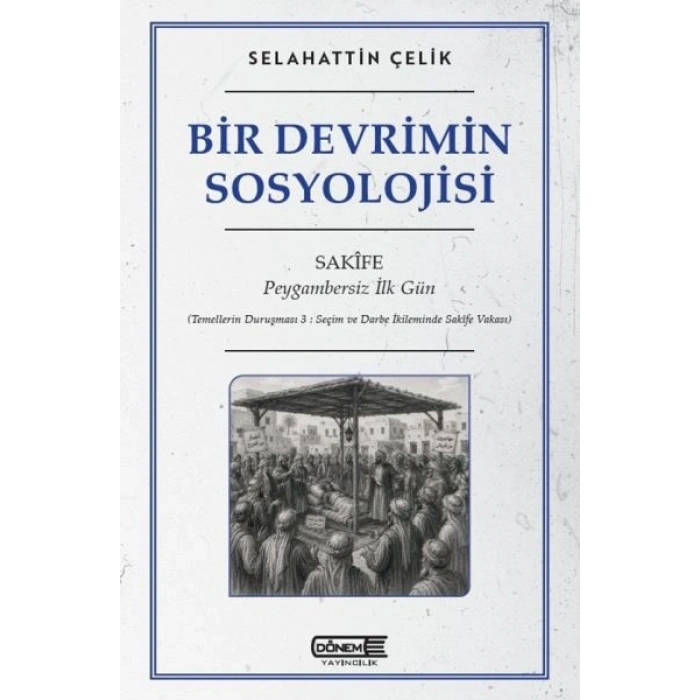 Bir Devrimin Sosyolojisi Sakife : Peygambersiz İlk Gün