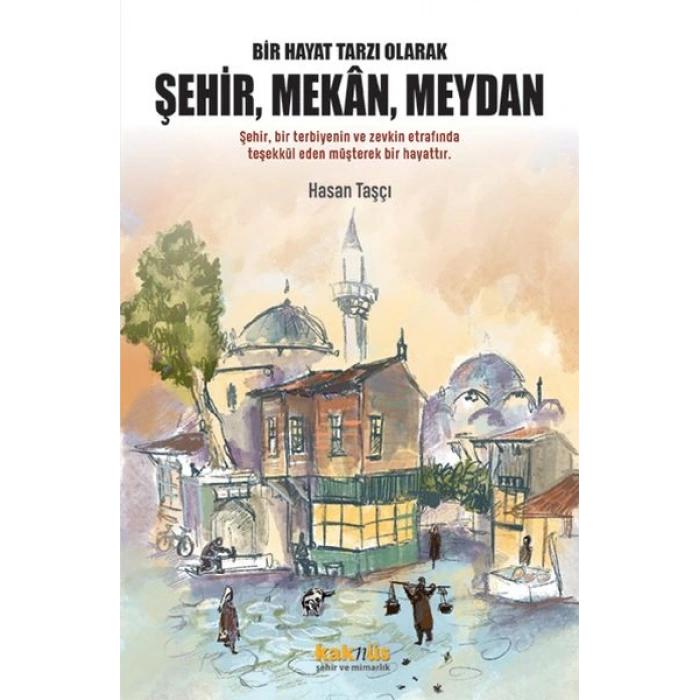 Bir Hayat Tarzı Olarak Şehir, Mekan, Meydan