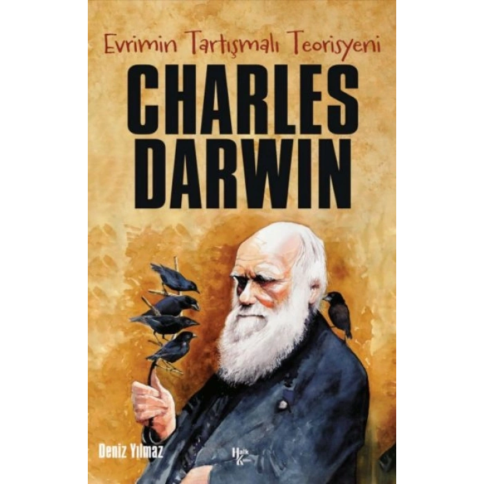 Charles Darwin - Evrimin Tartışmalı Teorisyeni