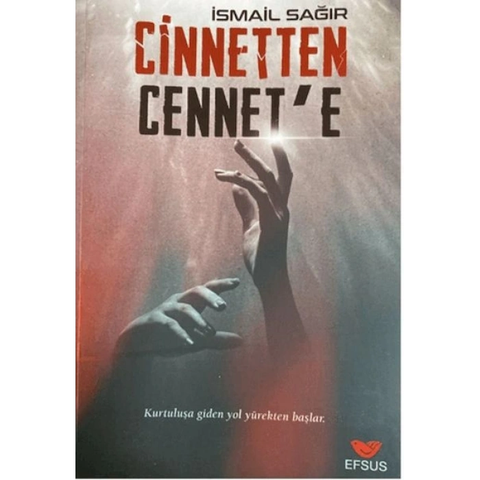 Cinnetten Cennete - Kurtuluşa Giden Yol Yürekten Başlar
