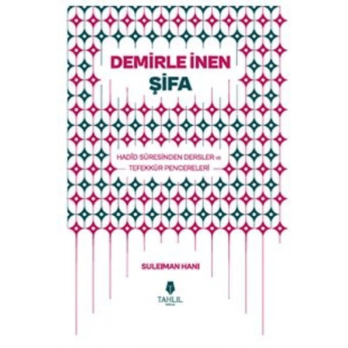 Demirle İnen Şifa - Hadid Suresinden Dersler ve Tefekkür Pencereleri