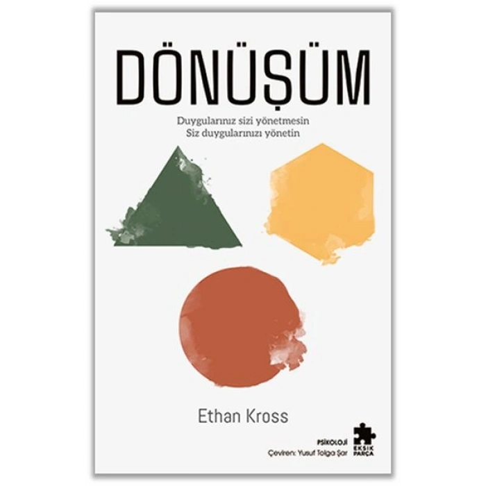 Dönüşüm - Duygularınız Sizi Yönetmesin Siz Duygularınızı Yönetin