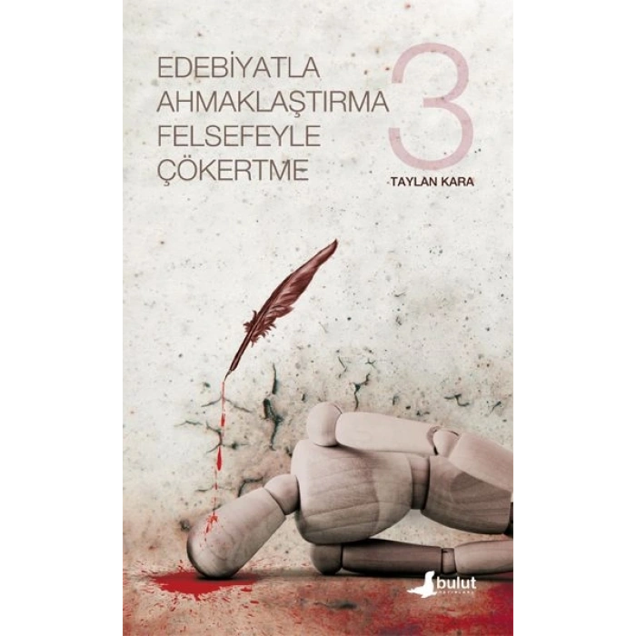 Edebiyatla Ahmaklaştırma Felsefeyle Çökertme 3