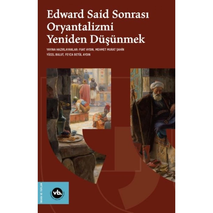 Edward Said Sonrasi Oryantalizmi Yeniden Düşünmek