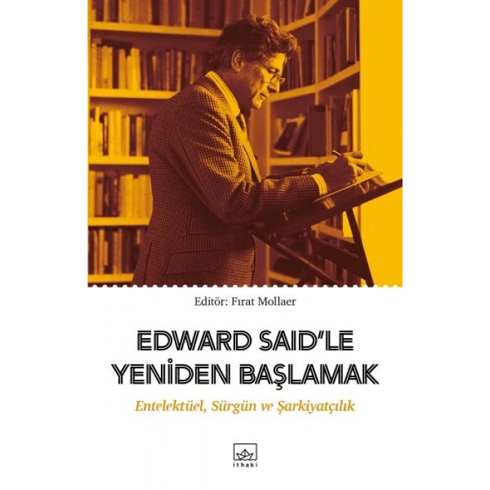 Edward Said’le Yeniden Başlamak: Entelektüel, Sürgün ve Şarkiyatçılık