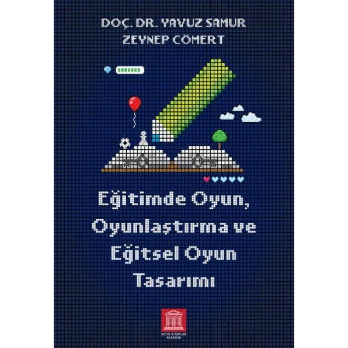 Eğitimde Oyun, Oyunlaştırma ve Eğitsel Oyun Tasarımı