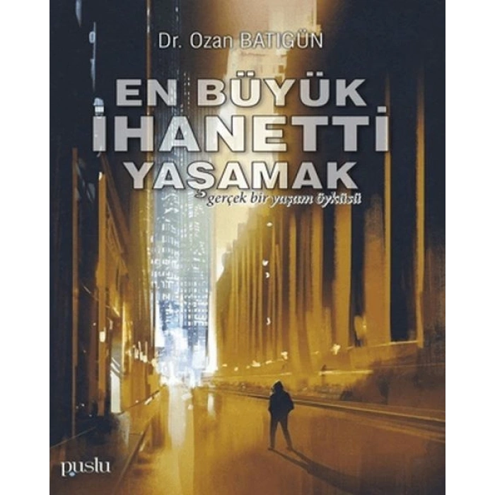 En Büyük İhaneti Yaşamak