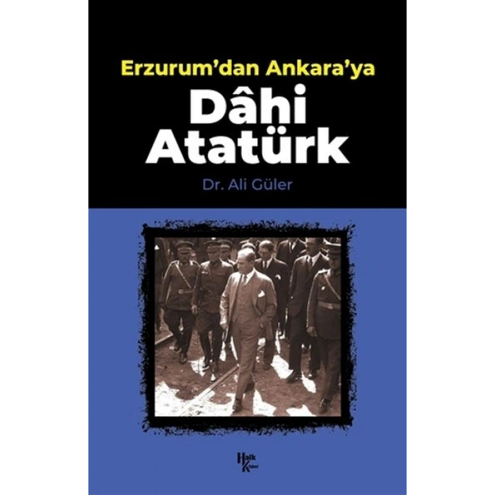 Erzurumdan Ankaraya Dahi Atatürk