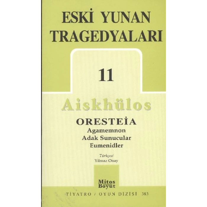Eski Yunan Tragedyaları 11/Aiskhülosun Oresteia Üçlemesi, Agamemnon, Adak Sunucular, Eumenidler